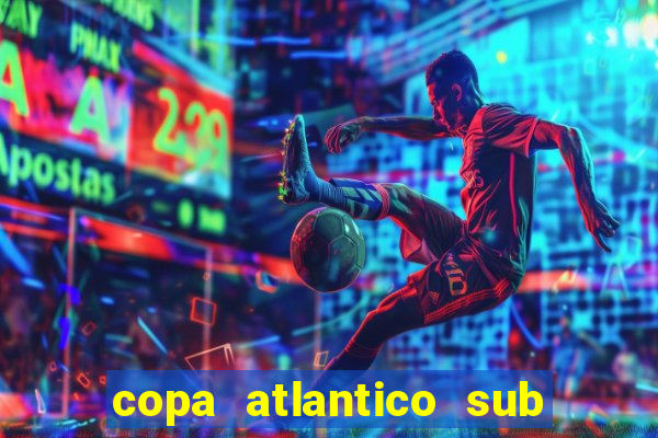 copa atlantico sub 19 tabela